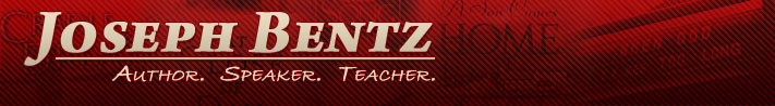 Joseph Bentz -- Author. Speaker. Teacher.